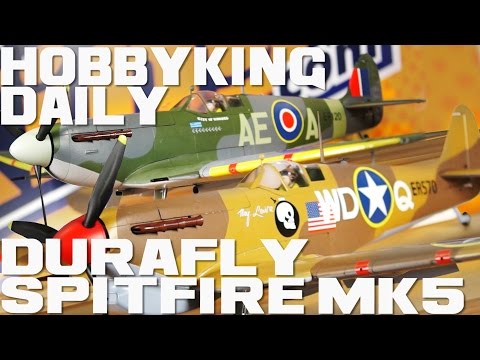 Durafly Spitfire MK5 1100mm PnF - HobbyKing Daily - UCkNMDHVq-_6aJEh2uRBbRmw