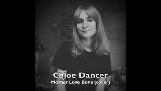 Chloe Dancer - Mother Love Bone COVER by Knoeline Keane