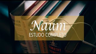 Naum - Estudo Bíblico Completo #30