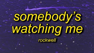 Rockwell - Somebody's Watching Me (Lyrics) | i always feel like somebody's watching me