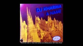 DJ Kharma - A Name (Radio Edit Mix) (90's Dance Music) 
