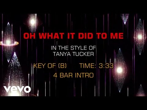 Tanya Tucker - Oh, What It Did To Me (Karaoke) - UCQHthJbbEt6osR39NsST13g