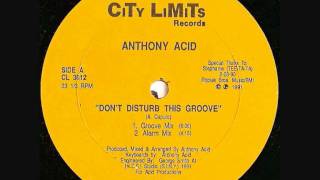 ANTHONY ACID - DON'T DISTURB THIS GROOVE (GROOVE MIX) 1991