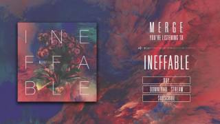 Merge - Ineffable (Official Audio)