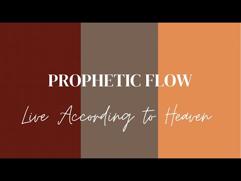 Prophetic Flow - Live According to Heaven
