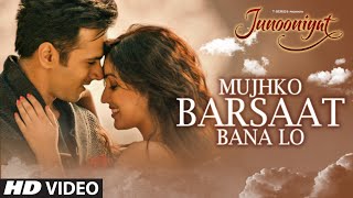 Mujhko Barsaat Bana Lo Video Song from Junooniyat Movie | Pulkit Samrat, Yami Gautam