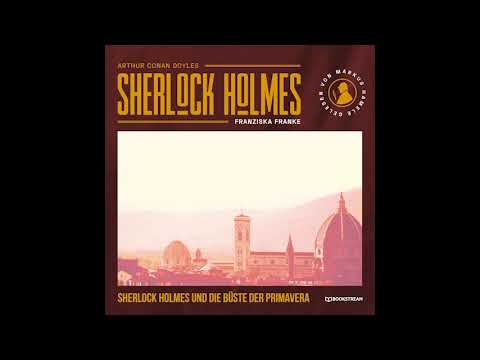 Die neuen Romane: Sherlock Holmes und die Büste der Primavera | Teil 1 von 2 (Hörbuch)