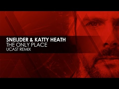 Sneijder & Katty Heath - The Only Place (UCast Remix) - UCvYuEpgW5JEUuAy4sNzdDFQ