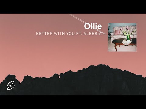 Ollie - Better With You (ft. Aleesia) - UCqhNRDQE_fqBDBwsvmT8cTg