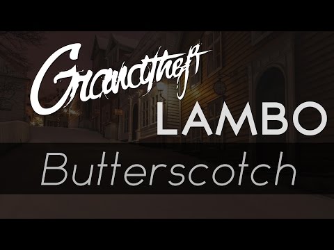 Grandtheft & Lambo - Butterscotch - UC9Xnzk7NEdUzU6kJ9hncXHA