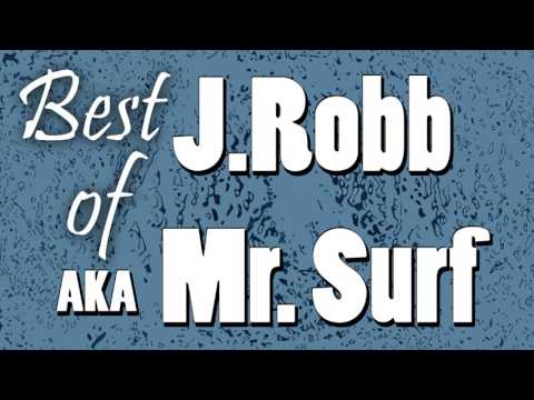 Best of J Robb / Mr. Surf Compilation Mix  - UCXdBCdGl4tcWUuvs_ls-bYg