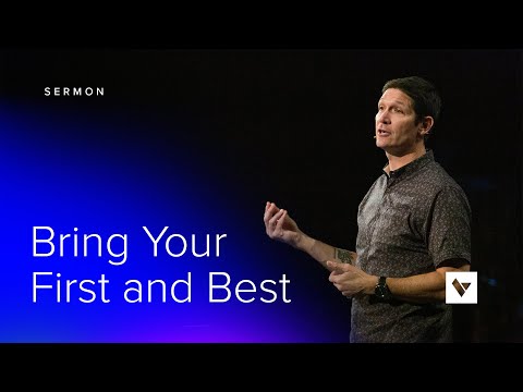Bring Your First and Best - Sermons - Matt Chandler - 6/12/22