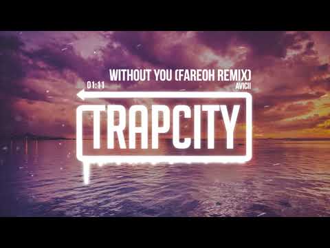 Avicii - Without You (Fareoh Remix) - UC65afEgL62PGFWXY7n6CUbA