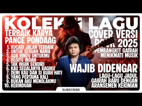 10 BEST WORKS BY PANCE PONDAAG, MOST ENJOYABLE TO LISTEN TO | COVER ROCK VERSION 2025