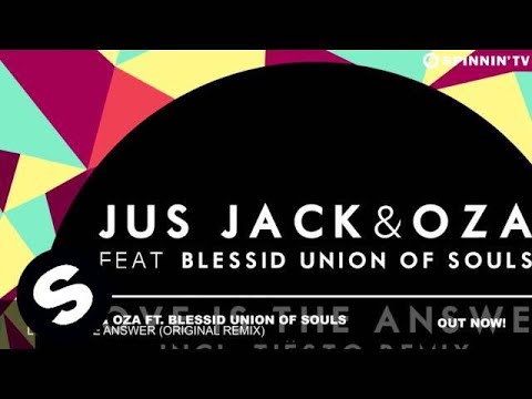 Jus Jack & Oza Ft Blessid Union Of Souls - Love Is The Answer (Original Mix) - UCpDJl2EmP7Oh90Vylx0dZtA