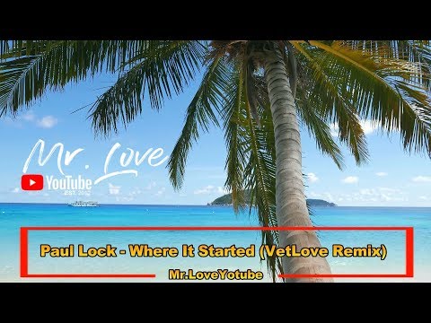 Paul Lock - Where It Started (VetLove Remix) - UCKA_OnBKECVV3iBUPeP9s3w