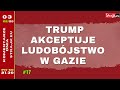 Komentarze dnia Strajku  Trump akceptuje ludob?jstwo w Gazie