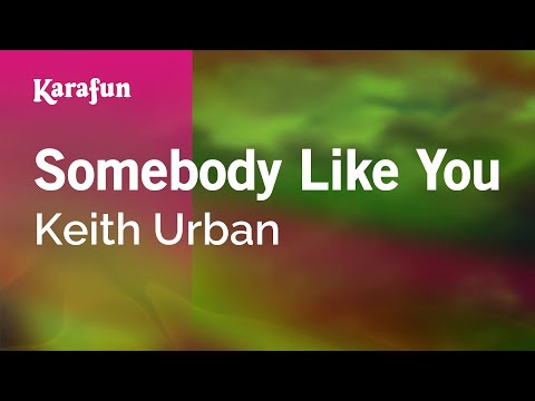 Karaoke Somebody Like You - Keith Urban * - UCbqcG1rdt9LMwOJN4PyGTKg