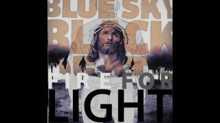 Blue Sky Black Death - Fire For Light- NOIR - OFFICIAL HQ