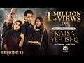 Kaisa Yeh Ishq Episode 11 [Eng Sub] Zoha Tauqeer - Hashaam Khan  24th August 2026  HAR PAL GEO