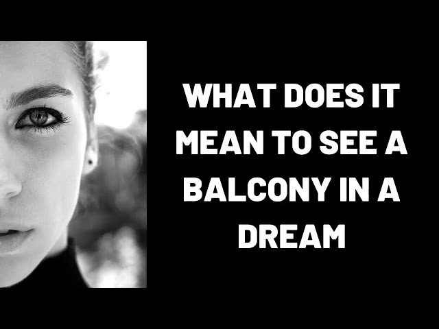 What Does It Mean To Dream About A Balcony?