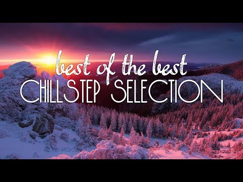 Best of the Best pt.2 | Сhillstep Selection #38 - UCJ-DCKo6g07dtJJhjbkJtXA