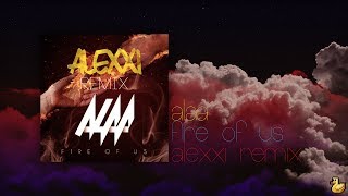 Alaa - Fire Of Us (Alexxi Remix)