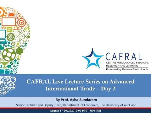 CAFRAL Live Lecture Series on Advanced International Trade – Day 2