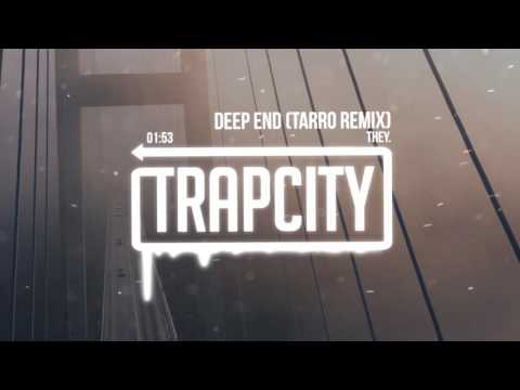 THEY. - Deep End (Tarro Remix) - UC65afEgL62PGFWXY7n6CUbA