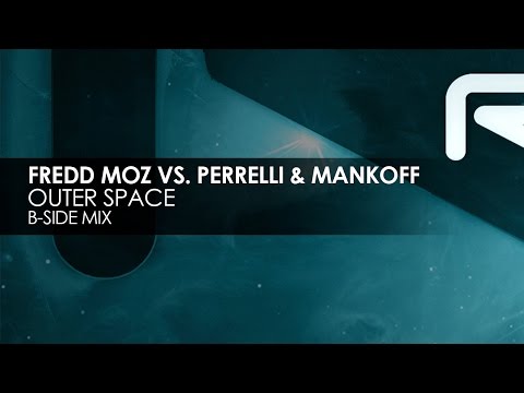 Fredd Moz vs. Perrelli & Mankoff - Outer Space (B-Side Mix) - UCvYuEpgW5JEUuAy4sNzdDFQ