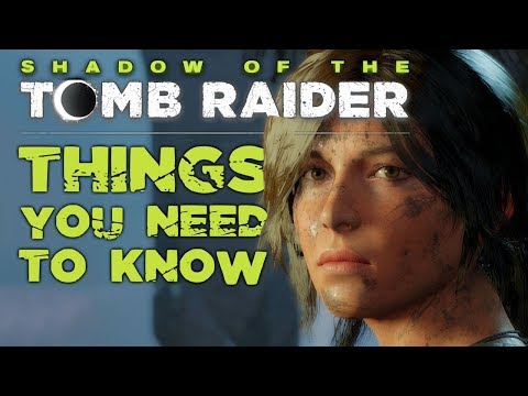 Shadow of the Tomb Raider - 10 Things You NEED To Know - UCNvzD7Z-g64bPXxGzaQaa4g