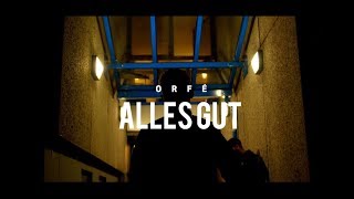 ORFÉ - ALLES GUT (Official Video)