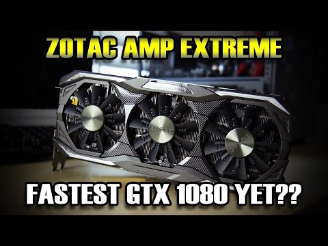 ZOTAC GTX1080 AMP Extreme - Fastest 1080 yet? - UCkWQ0gDrqOCarmUKmppD7GQ