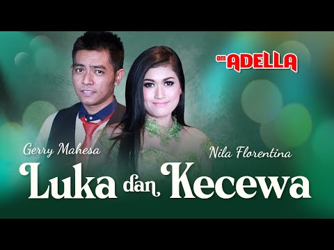 Luka Dan Kecewa  – Gerry Mahesa Feat Nila Florentina– Om. Adella