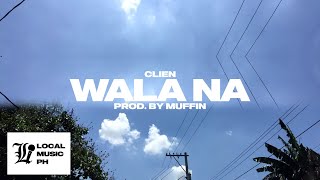 Clien - Wala Na (prod by. Muffin)