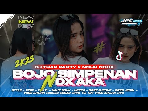 DJ BOJO SIMPENAN NDX AKA | DJ TRAP PARTY X NGUK NGUK STYLE SOUND VIRAL TIK TOK YANG KALIAN CARI!!