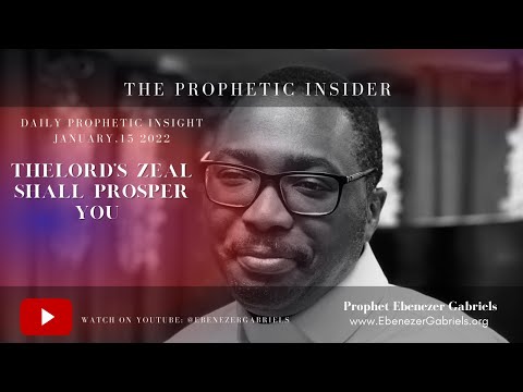 The Zeal of the Lord shall Prosper You  Prophet Ebenezer Gabriel's Prophetic Insight Jan, 15,2022