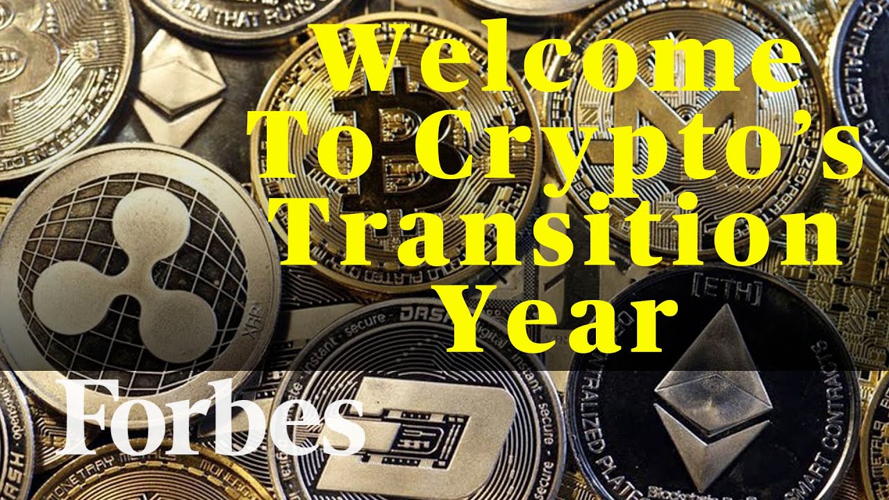Welcome To Crypto’s Transition Year | Forbes Digital Assets Research Director On What’s To Come