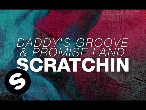 Daddy's Groove & Promise Land - Scratchin' - UCpDJl2EmP7Oh90Vylx0dZtA