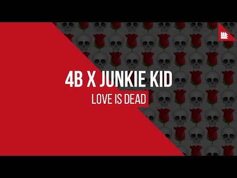 4B x Junkie Kid - Love Is Dead - UCnhHe0_bk_1_0So41vsZvWw