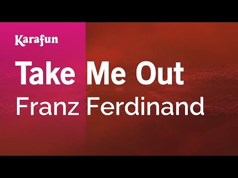 Karaoke Take Me Out - Franz Ferdinand * - UCbqcG1rdt9LMwOJN4PyGTKg