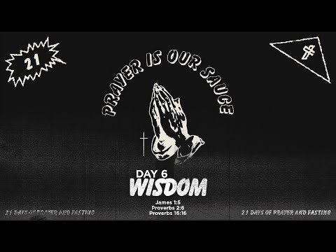 21 Days of Prayer & Fasting // Day 6 // Wisdom