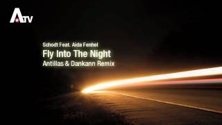 Schodt feat. Aida Fenhel - Fly Into The Night (Antillas & Dankann Mix)