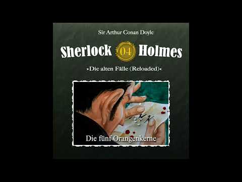 Sherlock Holmes Die alten Fälle (Reloaded): 04: "Die fünf Orangenkerne" (Komplettes Hörspiel)