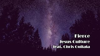 Fierce - Jesus Culture (Song Lyrics)