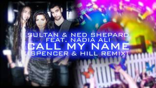 Sultan & Ned Shepard feat. Nadia Ali - Call My Name (Spencer & Hill Remix)