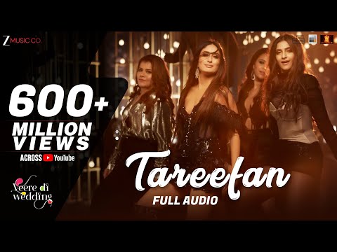 Tareefan - Full Audio |Veere Di Wedding |QARAN|Badshah|Kareena Kapoor Khan,Sonam Kapoor,Swara&Shikha - UCFFbwnve3yF62-tVXkTyHqg