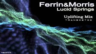 Ferrin & Morris - Lucid Springs (Uplifting Mix)