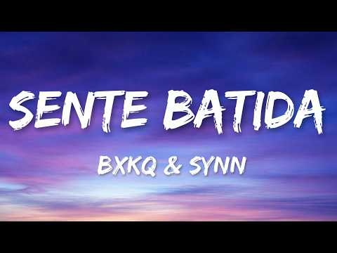 bxkq & SYNN - SENTE BATIDA (Lyrics)