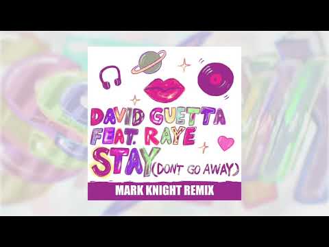 David Guetta - Stay (Don’t Go Away) (feat Raye) [Mark Knight Remix]